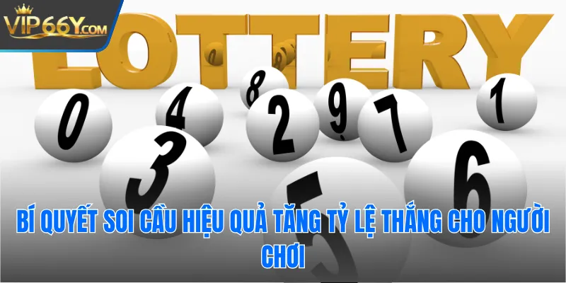 Bí quyết soi cầu hiệu quả tăng tỷ lệ thắng cho người chơi