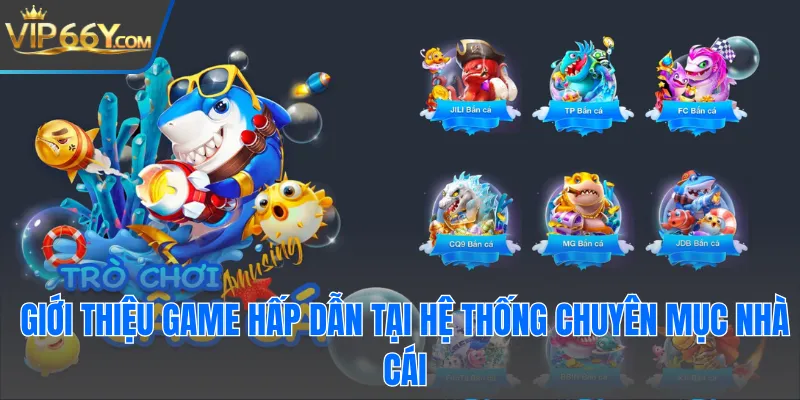 Giới thiệu game hấp dẫn tại hệ thống chuyên mục nhà cái