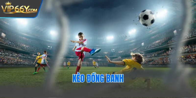 kèo đồng banh