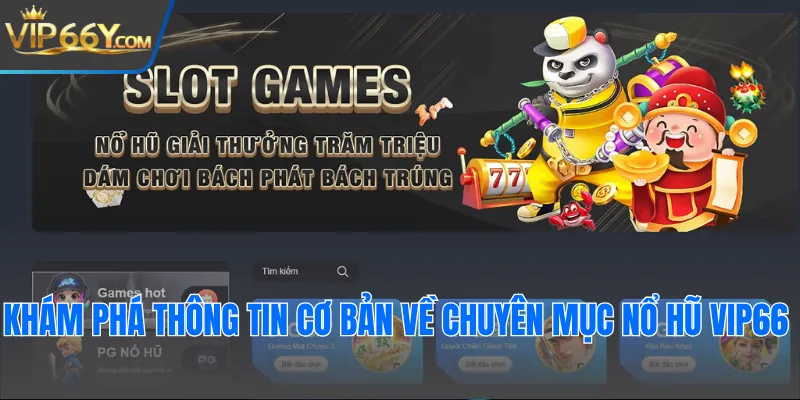 Khám phá thông tin cơ bản về chuyên mục nổ hũ Vip66