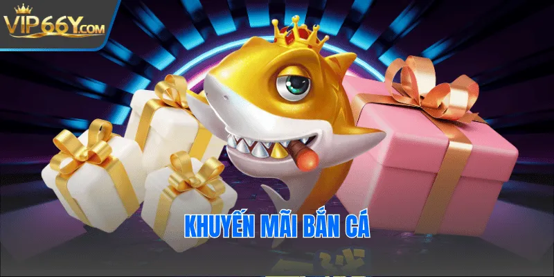 Khuyến mãi bắn cá