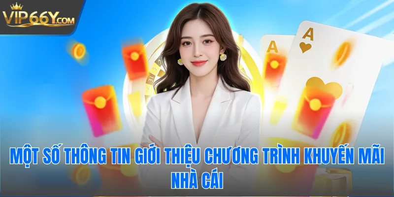 Một số thông tin giới thiệu chương trình khuyến mãi nhà cái
