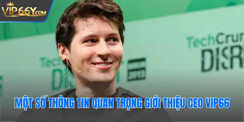 Một số thông tin quan trọng giới thiệu CEO Vip66