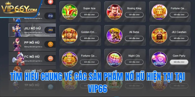 Tìm hiểu chung về các sản phẩm nổ hũ hiện tại tại Vip66