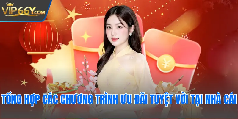 Tổng hợp các chương trình ưu đãi tuyệt vời tại nhà cái