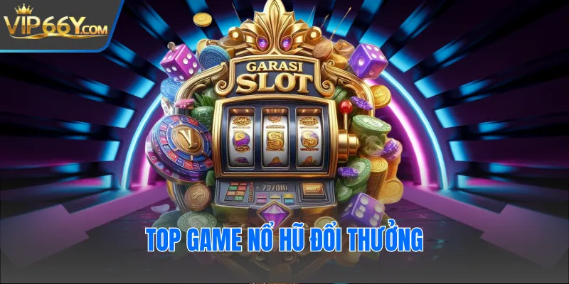 top game nổ hũ đổi thưởng